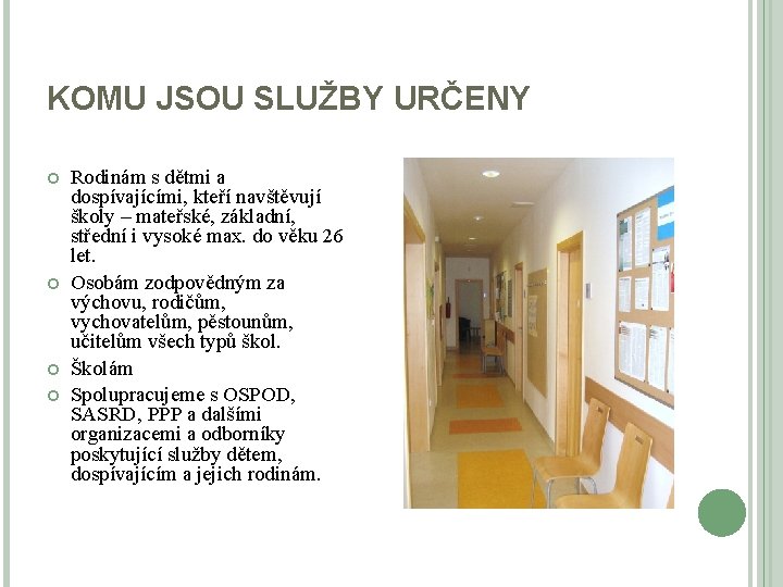 KOMU JSOU SLUŽBY URČENY Rodinám s dětmi a dospívajícími, kteří navštěvují školy – mateřské,