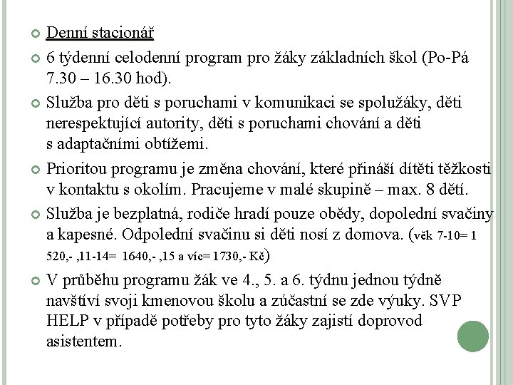 Denní stacionář 6 týdenní celodenní program pro žáky základních škol (Po-Pá 7. 30 –