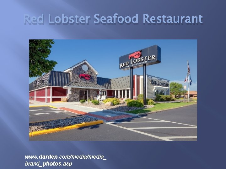 Red Lobster Seafood Restaurant www. darden. com/media_ brand_photos. asp 