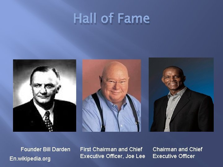 Hall of Fame Founder Bill Darden En. wikipedia. org First Chairman and Chief Executive
