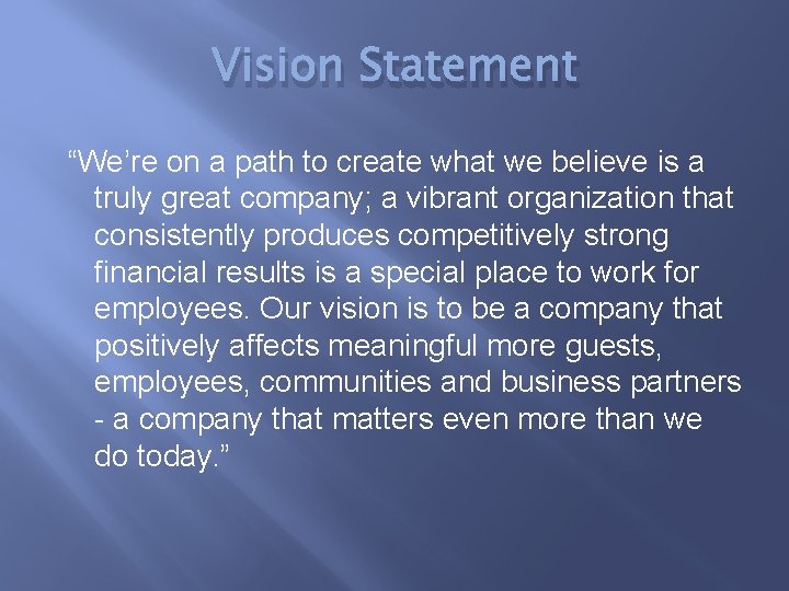 Vision Statement “We’re on a path to create what we believe is a truly