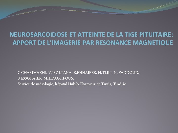 NEUROSARCOIDOSE ET ATTEINTE DE LA TIGE PITUITAIRE: APPORT DE L’IMAGERIE PAR RESONANCE MAGNETIQUE C