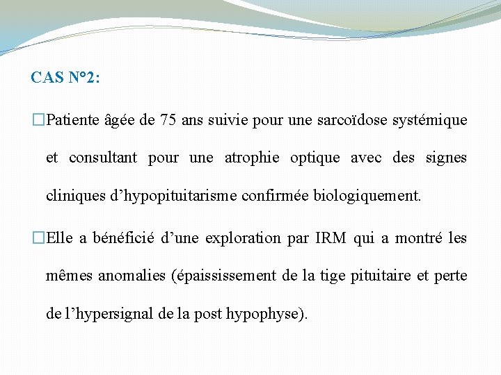 CAS N° 2: �Patiente âgée de 75 ans suivie pour une sarcoïdose systémique et