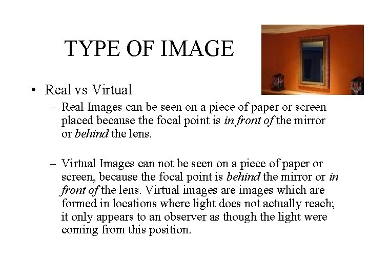 TYPE OF IMAGE • Real vs Virtual – Real Images can be seen on