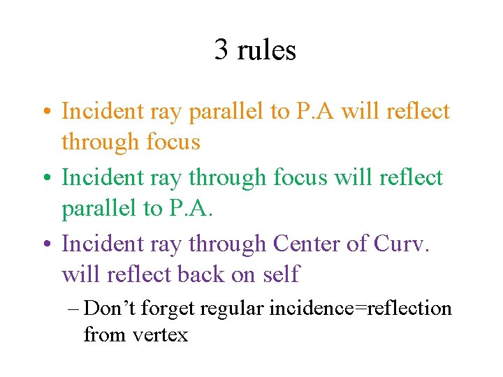 3 rules • Incident ray parallel to P. A will reflect through focus •