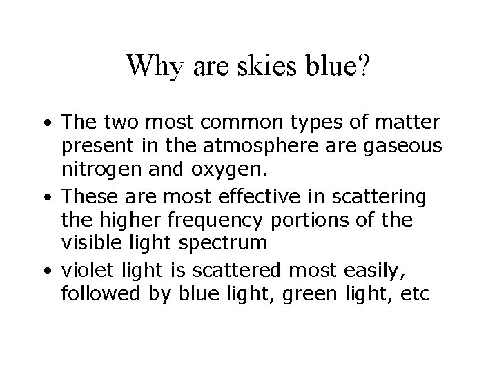 Why are skies blue? • The two most common types of matter present in