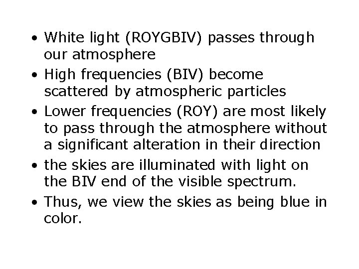  • White light (ROYGBIV) passes through our atmosphere • High frequencies (BIV) become