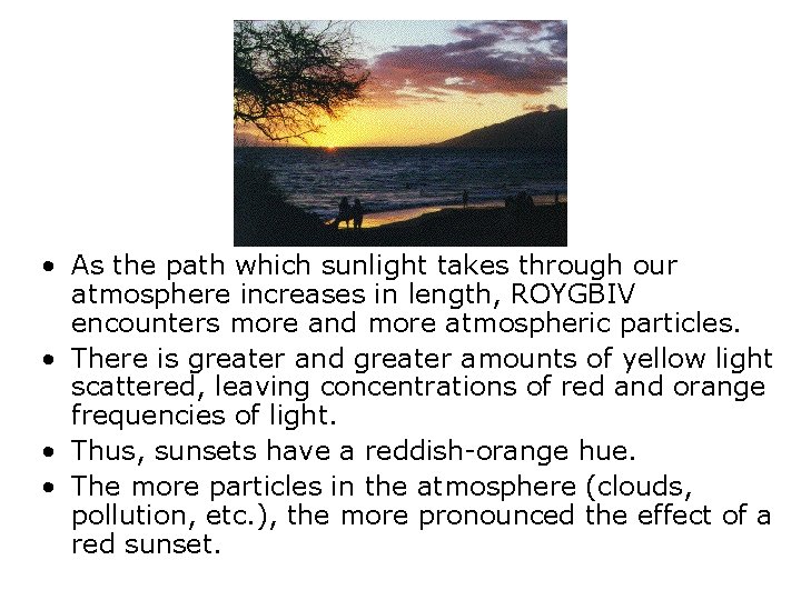  • As the path which sunlight takes through our atmosphere increases in length,