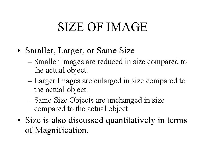 SIZE OF IMAGE • Smaller, Larger, or Same Size – Smaller Images are reduced