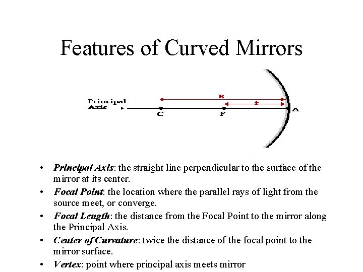 Features of Curved Mirrors • Principal Axis: the straight line perpendicular to the surface