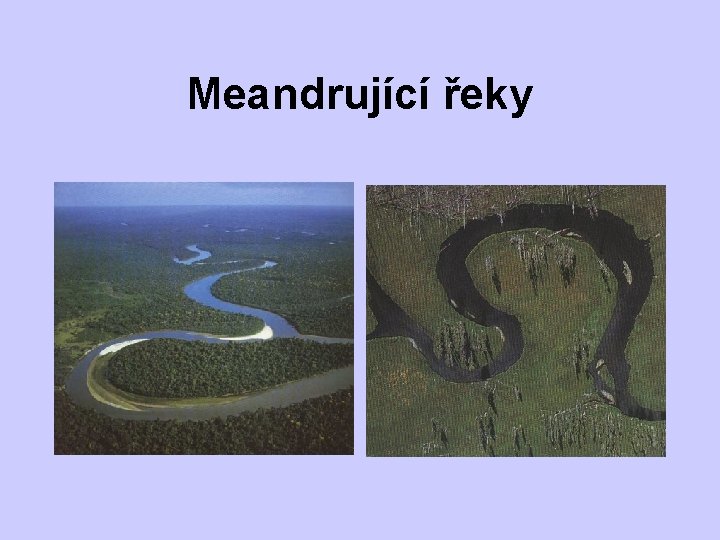 Meandrující řeky 