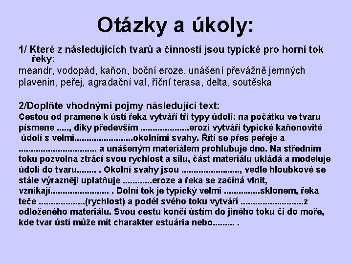 Otázky a úkoly: 1/ Které z následujících tvarů a činností jsou typické pro horní