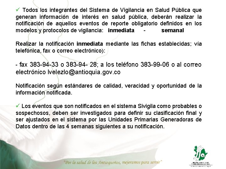 ü Todos los integrantes del Sistema de Vigilancia en Salud Pública que generan información