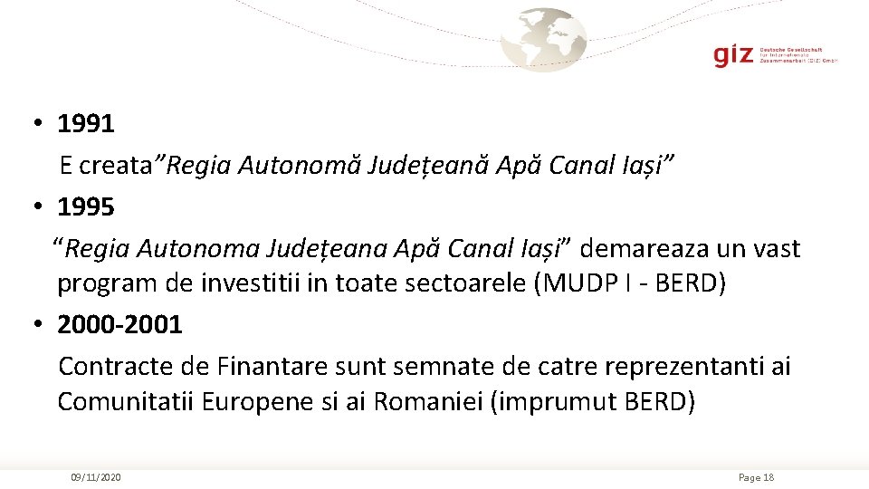  • 1991 E creata”Regia Autonomă Județeană Apă Canal Iași” • 1995 “Regia Autonoma