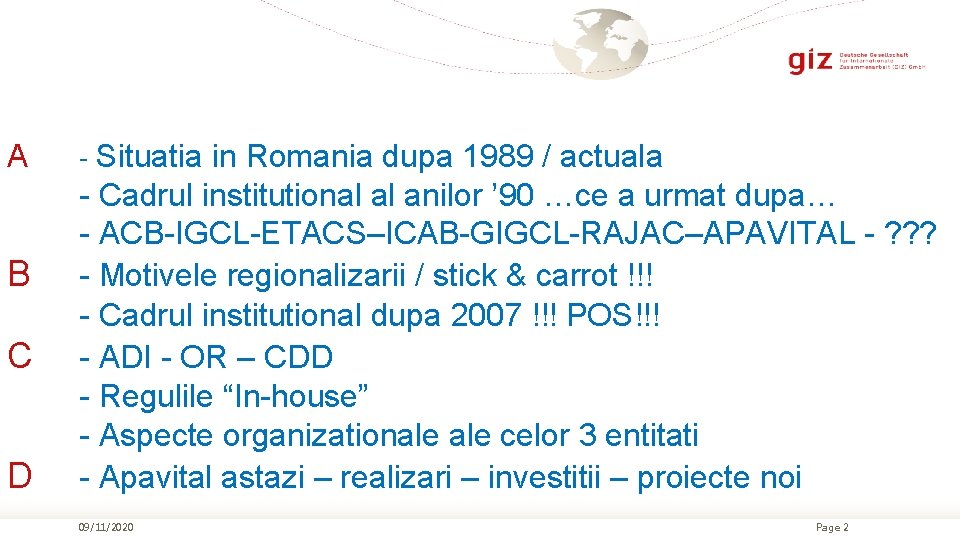 A B C D - Situatia in Romania dupa 1989 / actuala - Cadrul