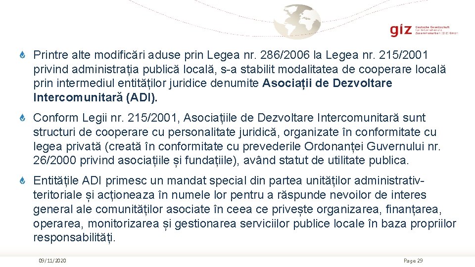 Printre alte modificări aduse prin Legea nr. 286/2006 la Legea nr. 215/2001 privind administrația