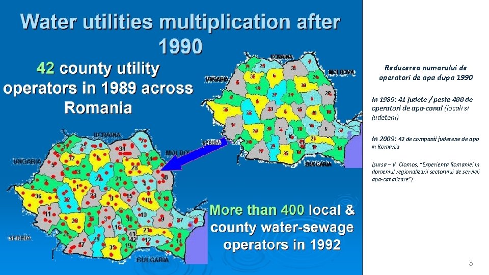 Reducerea numarului de operatori de apa dupa 1990 In 1989: 41 judete / peste