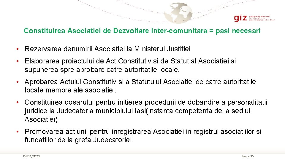 Constituirea Asociatiei de Dezvoltare Inter-comunitara = pasi necesari • Rezervarea denumirii Asociatiei la Ministerul