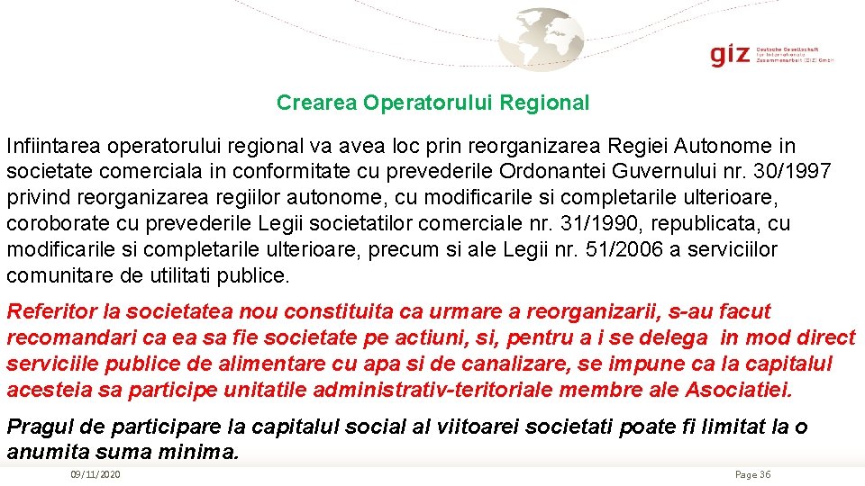 Crearea Operatorului Regional Infiintarea operatorului regional va avea loc prin reorganizarea Regiei Autonome in