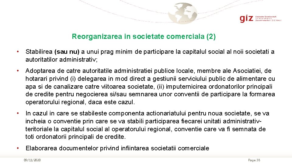 Reorganizarea in societate comerciala (2) • Stabilirea (sau nu) a unui prag minim de