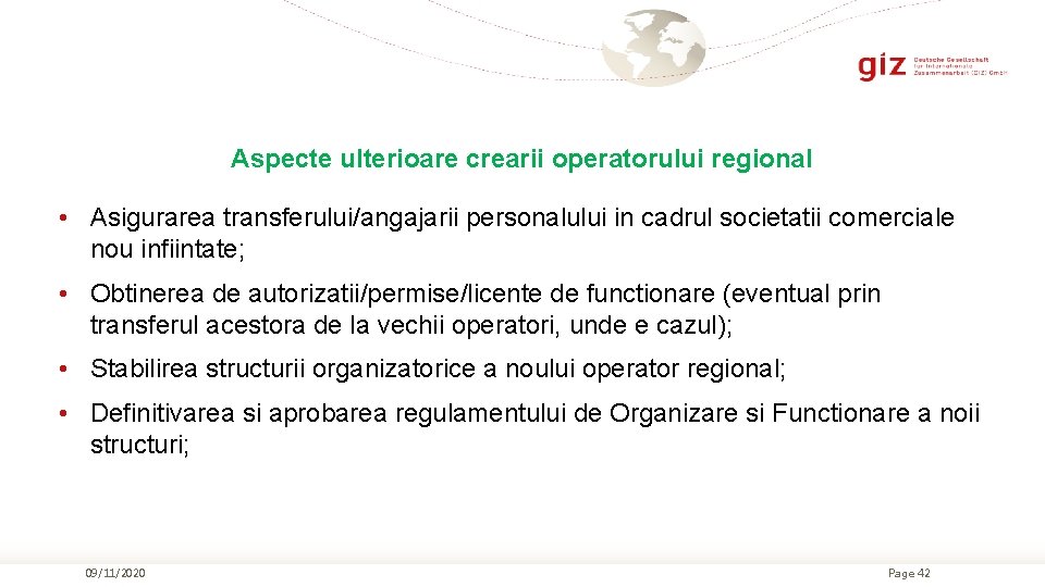 Aspecte ulterioare crearii operatorului regional • Asigurarea transferului/angajarii personalului in cadrul societatii comerciale nou