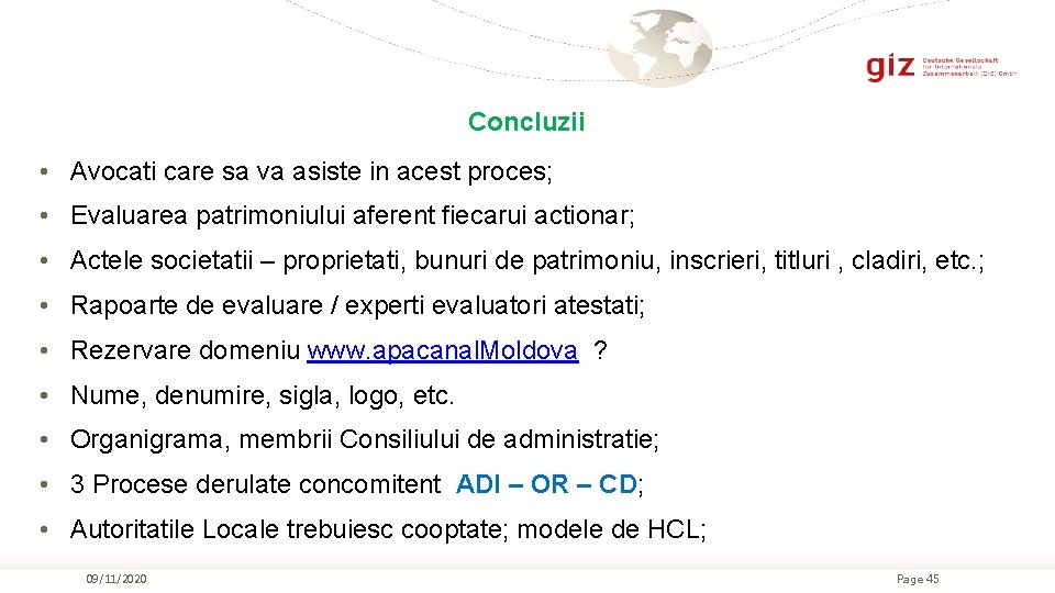 Concluzii • Avocati care sa va asiste in acest proces; • Evaluarea patrimoniului aferent