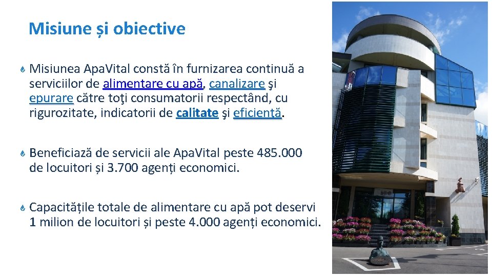 Misiune și obiective Misiunea Apa. Vital constă în furnizarea continuă a serviciilor de alimentare