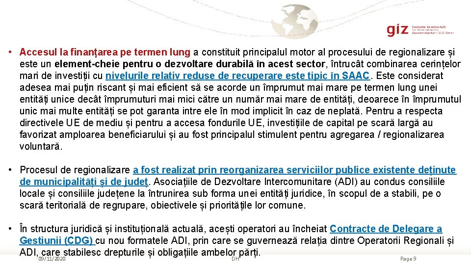  • Accesul la finanțarea pe termen lung a constituit principalul motor al procesului