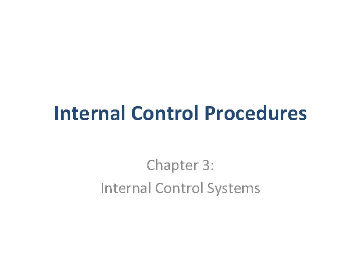 Internal Control Procedures Chapter 3: Internal Control Systems 