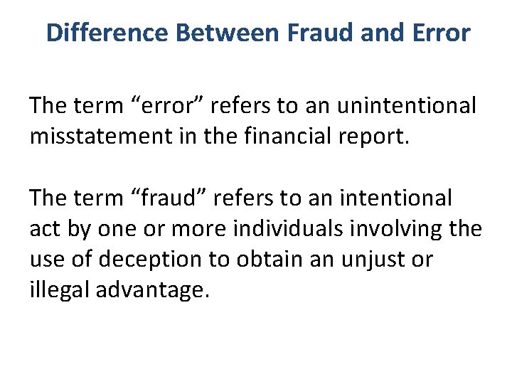 Difference Between Fraud and Error The term “error” refers to an unintentional misstatement in