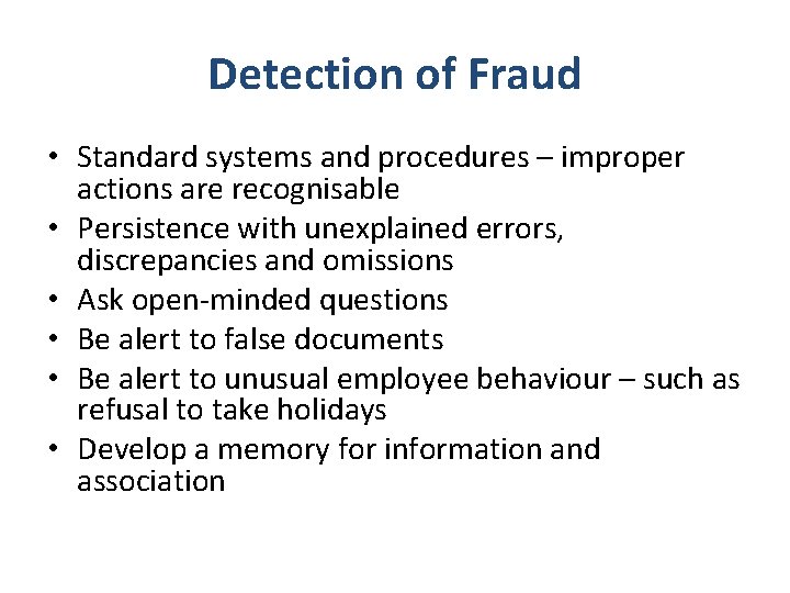 Detection of Fraud • Standard systems and procedures – improper actions are recognisable •