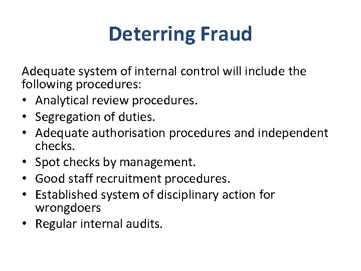 Deterring Fraud Adequate system of internal control will include the following procedures: • Analytical