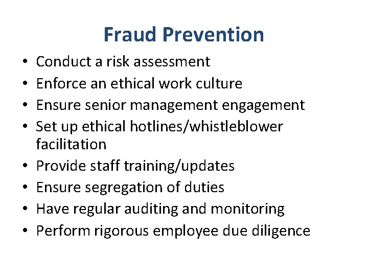 Fraud Prevention • • Conduct a risk assessment Enforce an ethical work culture Ensure