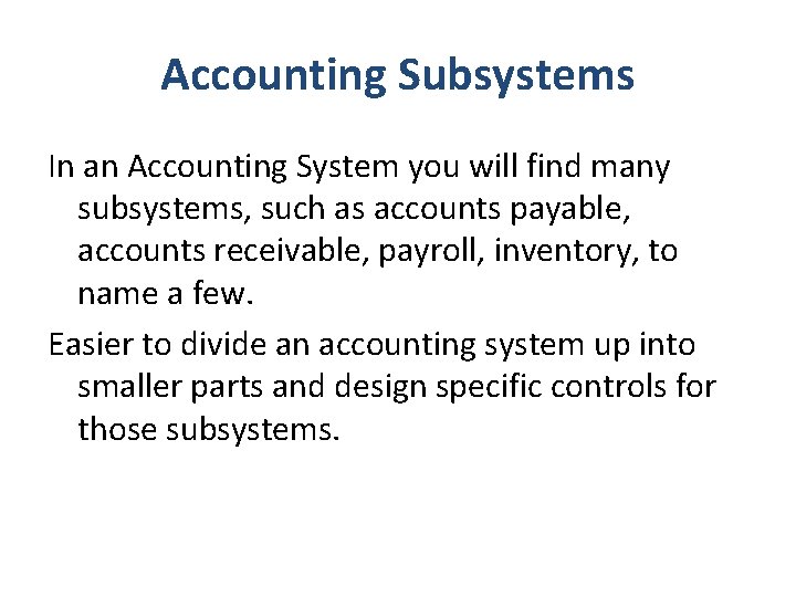 Accounting Subsystems In an Accounting System you will find many subsystems, such as accounts