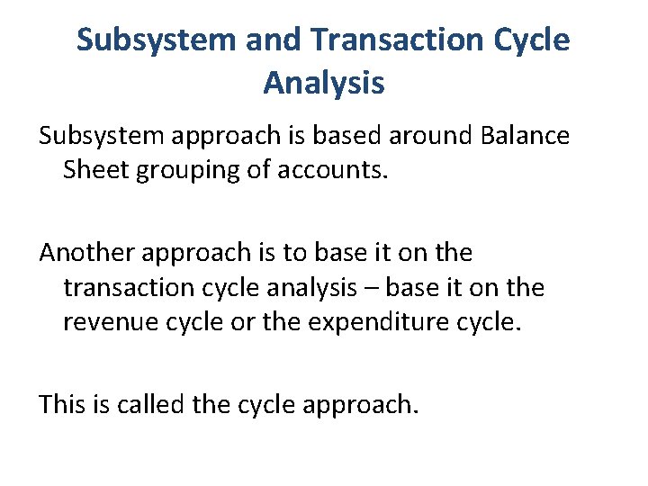 Subsystem and Transaction Cycle Analysis Subsystem approach is based around Balance Sheet grouping of