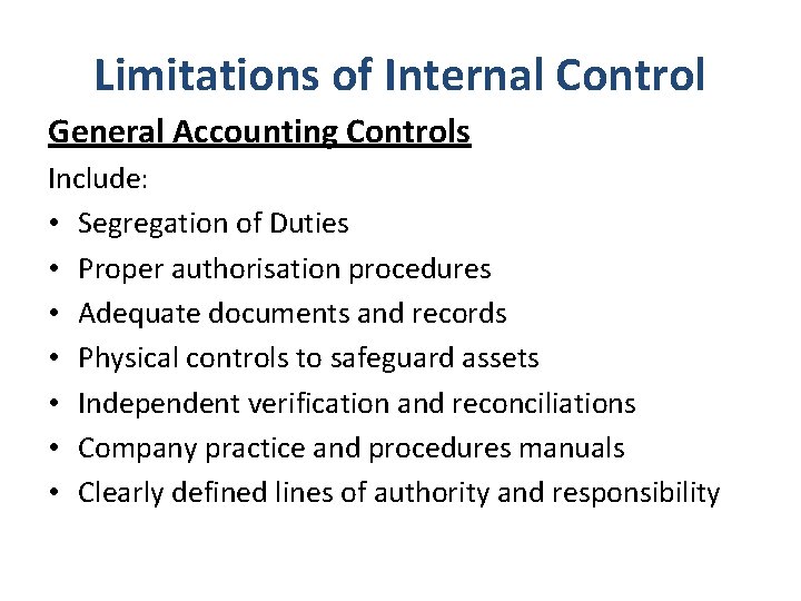 Limitations of Internal Control General Accounting Controls Include: • Segregation of Duties • Proper