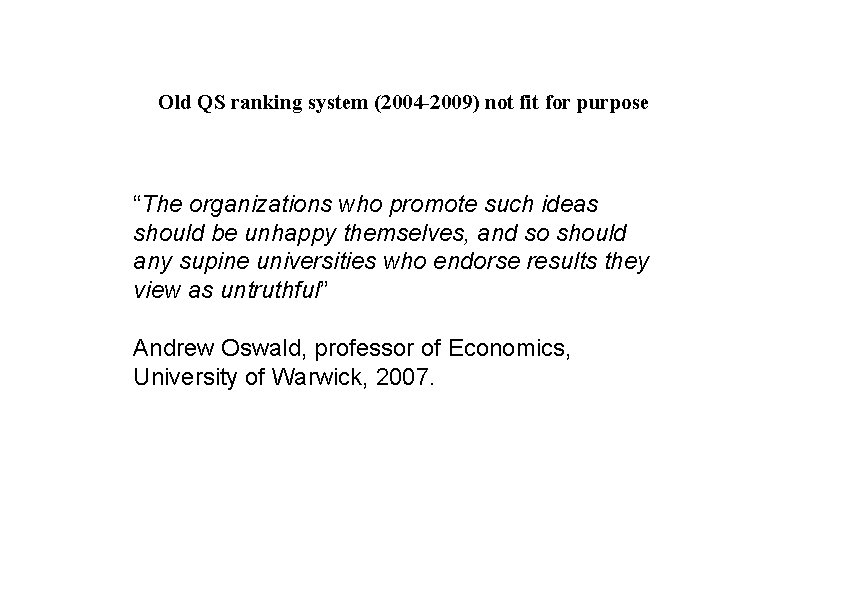 Old QS ranking system (2004 -2009) not fit for purpose “The organizations who promote