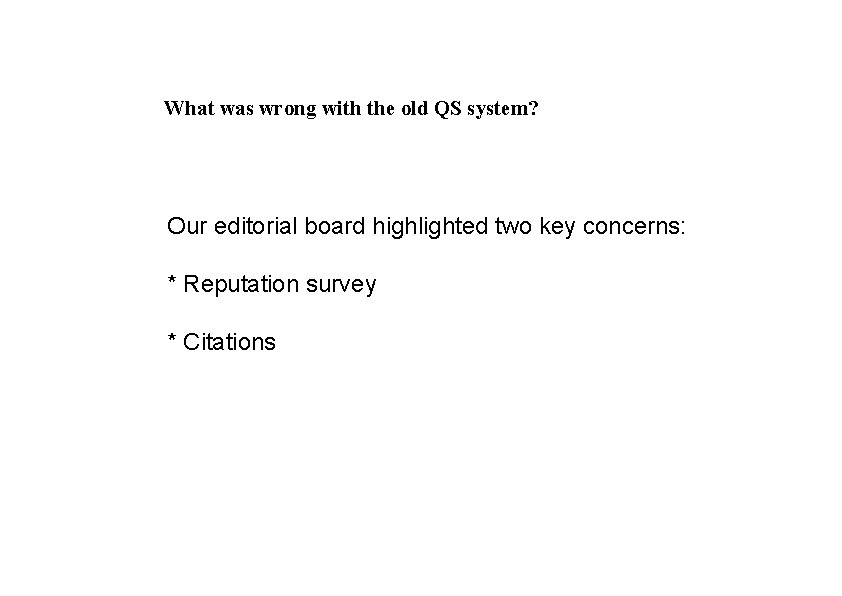 What was wrong with the old QS system? Our editorial board highlighted two key