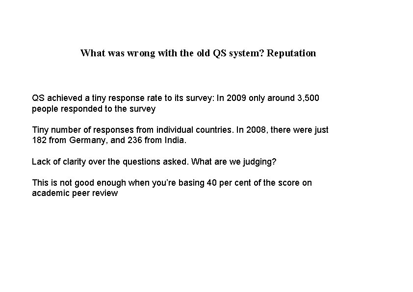 What was wrong with the old QS system? Reputation QS achieved a tiny response