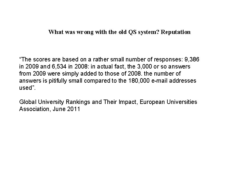 What was wrong with the old QS system? Reputation “The scores are based on