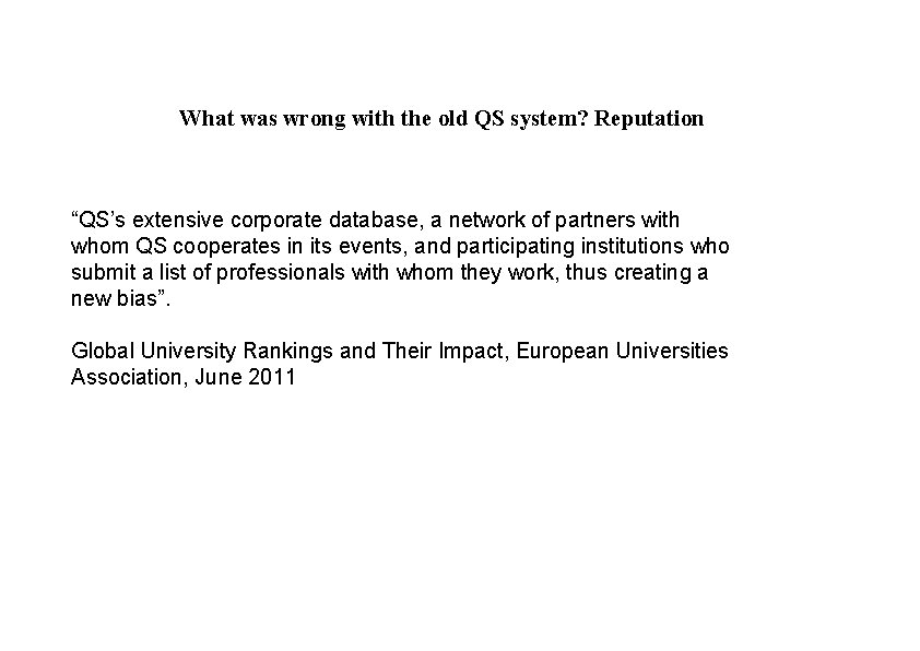 What was wrong with the old QS system? Reputation “QS’s extensive corporate database, a