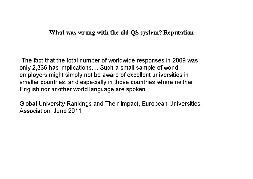 What was wrong with the old QS system? Reputation “The fact that the total