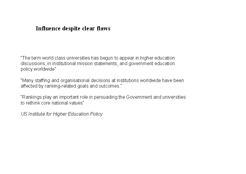 Influence despite clear flaws “The term world class universities has begun to appear in