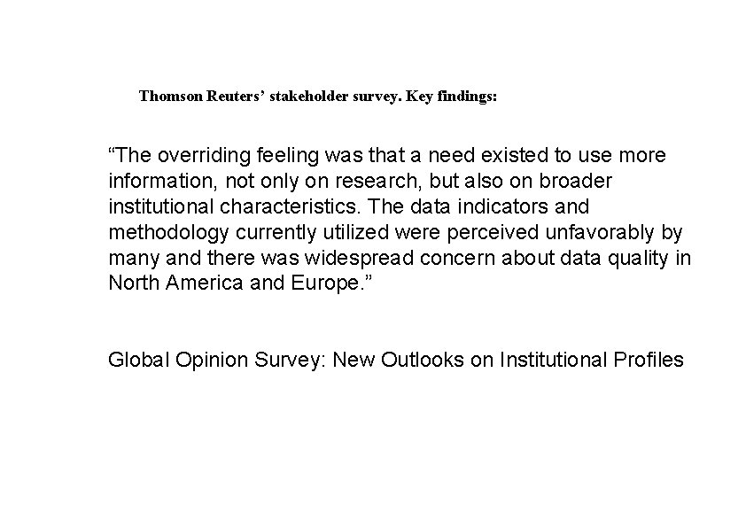 Thomson Reuters’ stakeholder survey. Key findings: “The overriding feeling was that a need existed