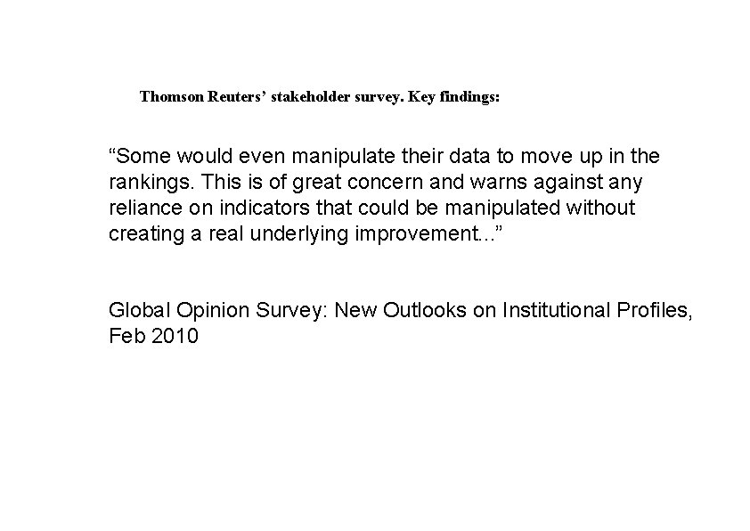 Thomson Reuters’ stakeholder survey. Key findings: “Some would even manipulate their data to move