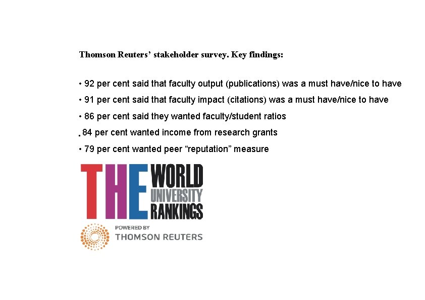 Thomson Reuters’ stakeholder survey. Key findings: • 92 per cent said that faculty output