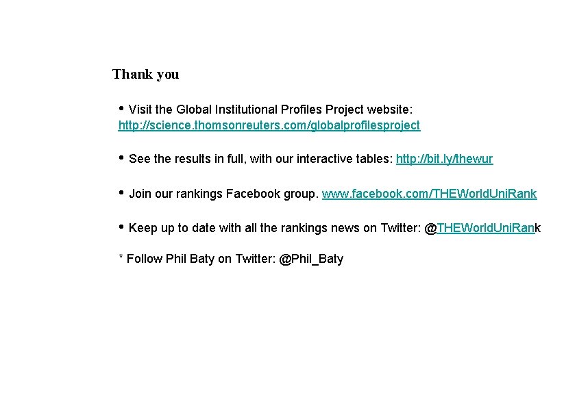 Thank you • Visit the Global Institutional Profiles Project website: http: //science. thomsonreuters. com/globalprofilesproject