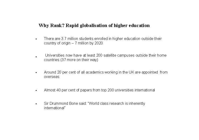 Why Rank? Rapid globalisation of higher education • There are 3. 7 million students