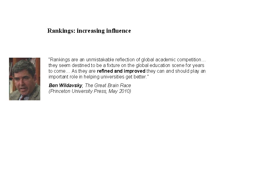 Rankings: increasing influence “Rankings are an unmistakable reflection of global academic competition… they seem