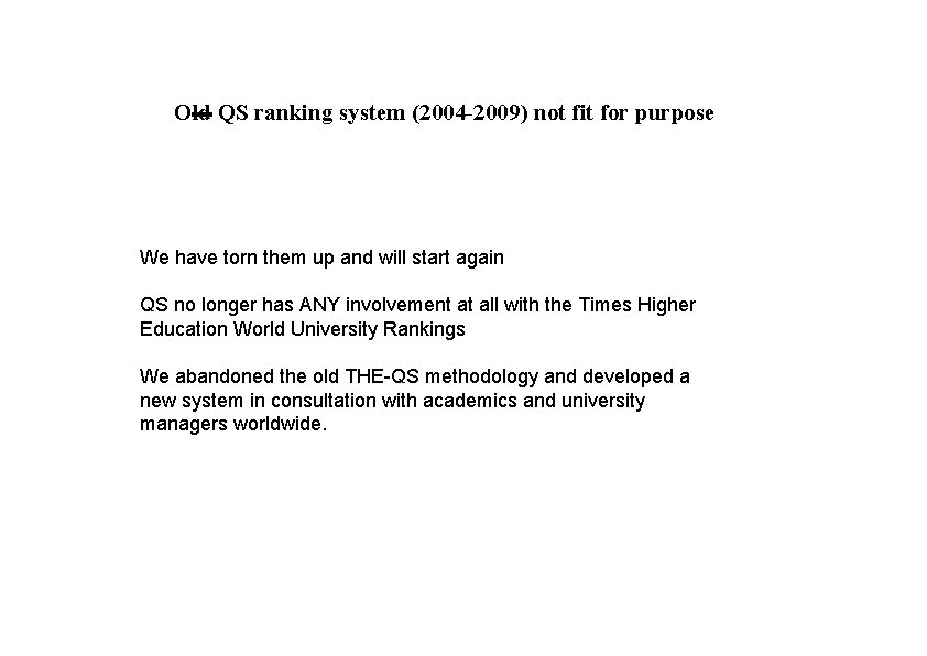 Old QS ranking system (2004 -2009) not fit for purpose We have torn them